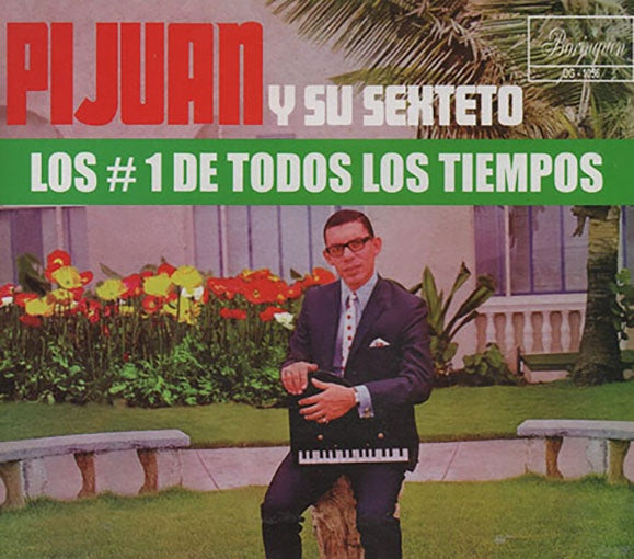 LOS # 1 DE TODOS LOS TIEMPOS PIJUAN Y SU SEXTETO | PIJUAN Y SU SEXTETO
