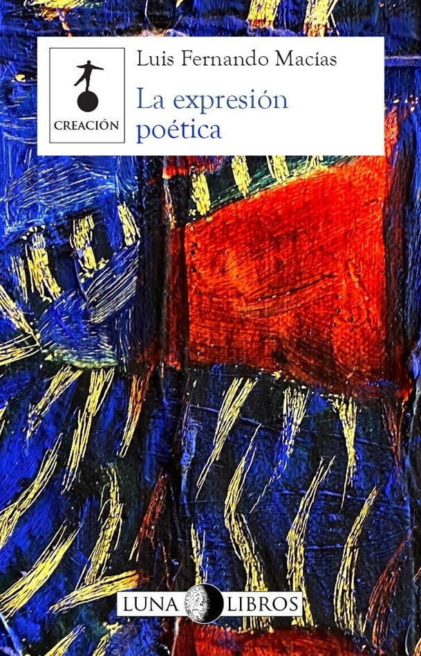 LA EXPRESION POETICA | LUIS FERNANDO MACIAS