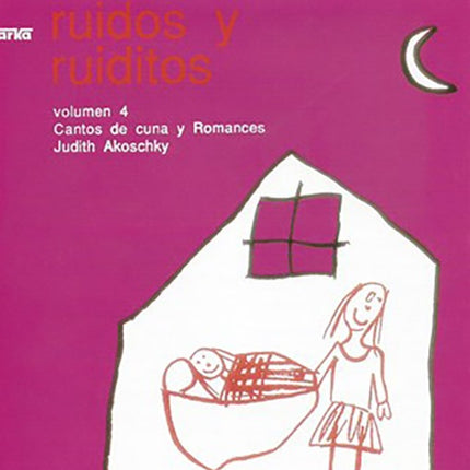 RUIDOS Y RUIDITOS 4 CANTOS DE CUNA Y ROMANCES | JUDITH AKOSCHKY
