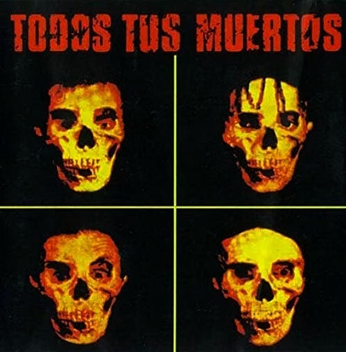 TODOS TUS MUERTOS | TODOS TUS MUERTOS