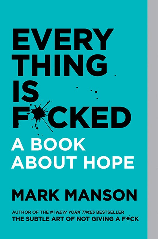EVERYTHING IS F*CKED | MARK MANSON