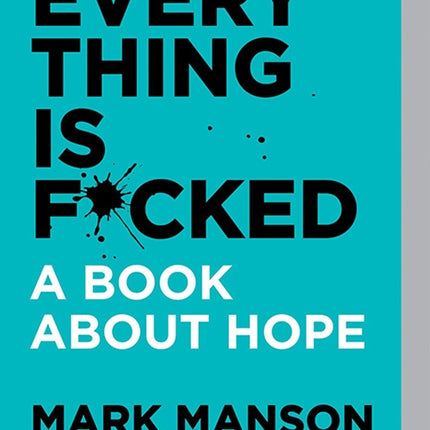 EVERYTHING IS F*CKED | MARK MANSON
