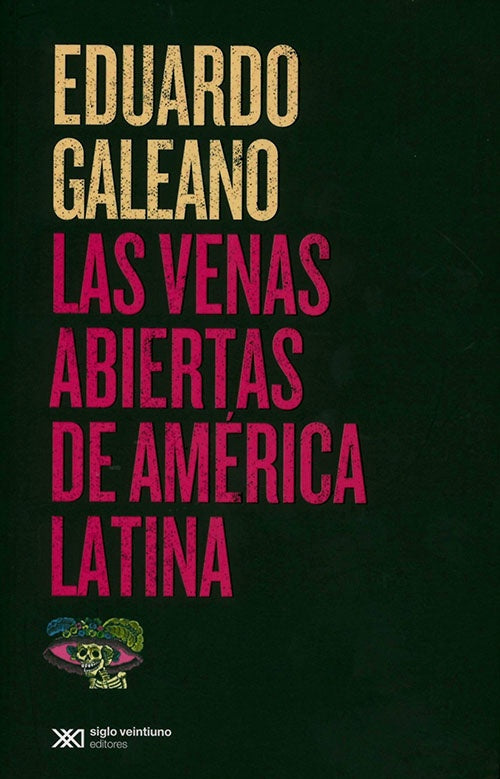 VENAS ABIERTAS DE AMERICA LATINA, LAS | EDUARDO GALEANO