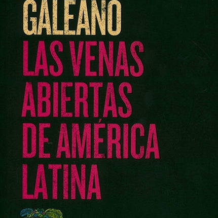 VENAS ABIERTAS DE AMERICA LATINA, LAS | EDUARDO GALEANO