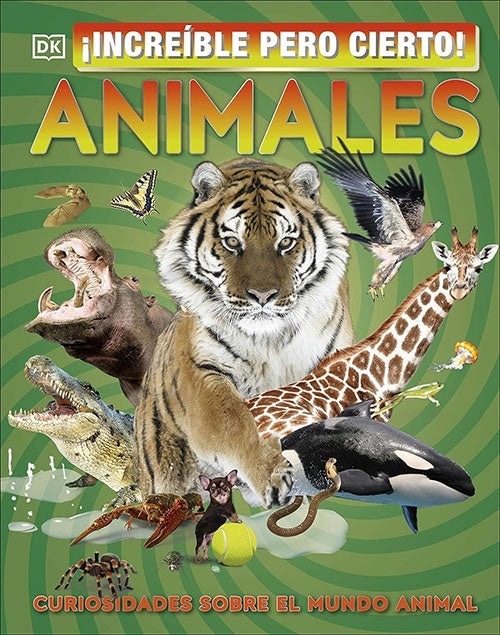 INCREIBLE PERO CIERTO! ANIMALES | DORLING KINDERSLEY (DK)