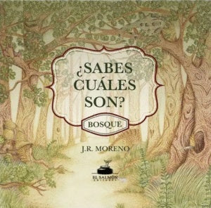 SABES CUALES SON? BOSQUE | J. R. MORENO