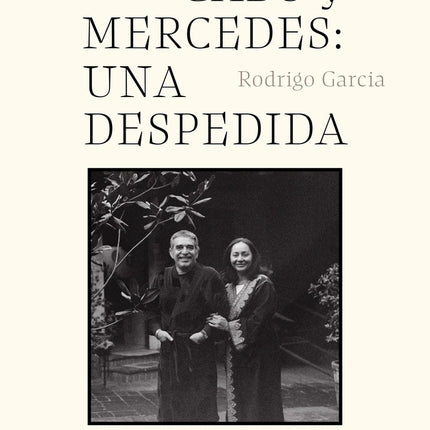 GABO Y MERCEDES: UNA DESPEDIDA | RODRIGO GARCIA