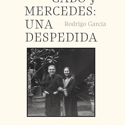 GABO Y MERCEDES: UNA DESPEDIDA | RODRIGO GARCIA