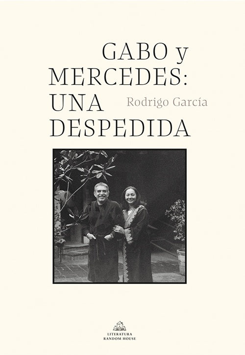 GABO Y MERCEDES: UNA DESPEDIDA | RODRIGO GARCIA