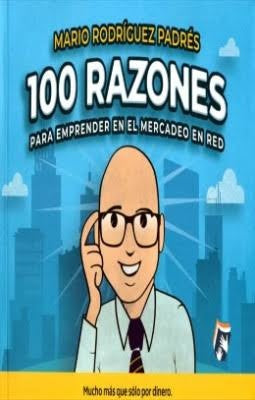 100 RAZONES PARA EMPRENDER EN EL MERCADEO EN RED | MARIO RODRIGUEZ PADRES