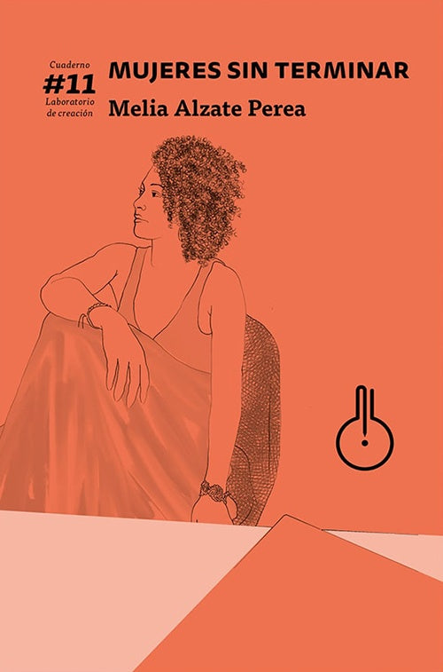 MUJERES SIN TERMINAR | MELIA ALZATE PEREA