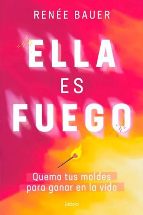 ELLA ES FUEGO | RENEE BAUER