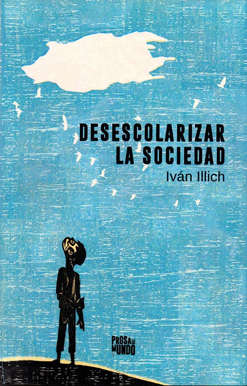 DESESCOLARIZAR LA SOCIEDAD | IVAN ILLICH