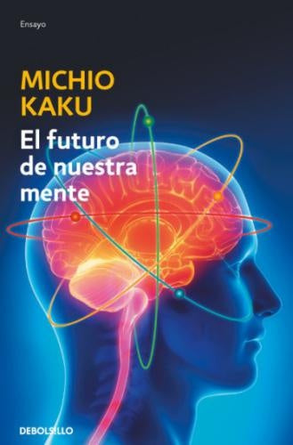 FUTURO DE NUESTRA MENTE, EL | MICHIO KAKU