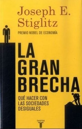 GRAN BRECHA, LA | JOSEPH E. STIGLITZ