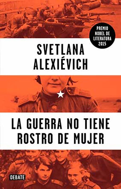 GUERRA NO TIENE ROSTRO DE MUJER, LA | SVETLANA ALEXIEVICH