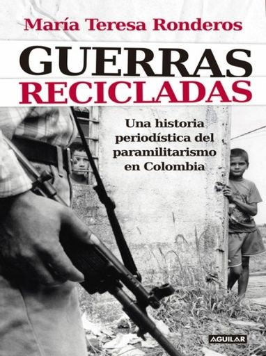 GUERRAS RECICLADAS | MARIA TERESA RONDEROS