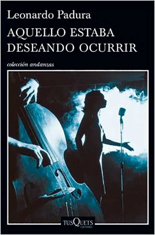 AQUELLO ESTABA DESEANDO OCURRIR | LEONARDO PADURA
