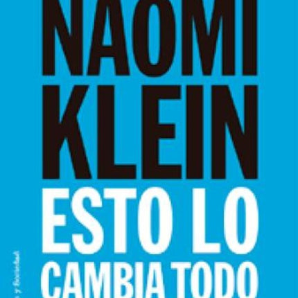 ESTO LO CAMBIA TODO | NAOMI KLEIN