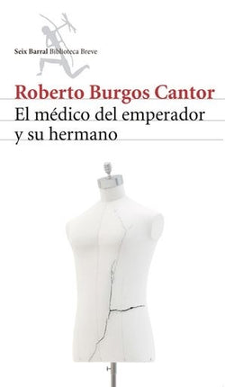 EL MEDICO DEL EMPERADOR Y SU HERMANO | ROBERTO BURGOS CANTOR