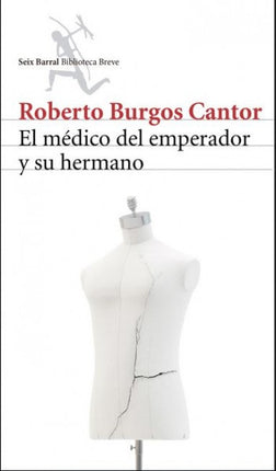 EL MEDICO DEL EMPERADOR Y SU HERMANO | ROBERTO BURGOS CANTOR