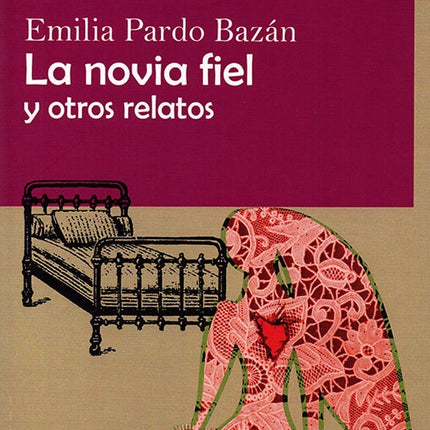 NOVIA FIEL Y OTROS RELATOS, LA | EMILIA PARDO BAZAN