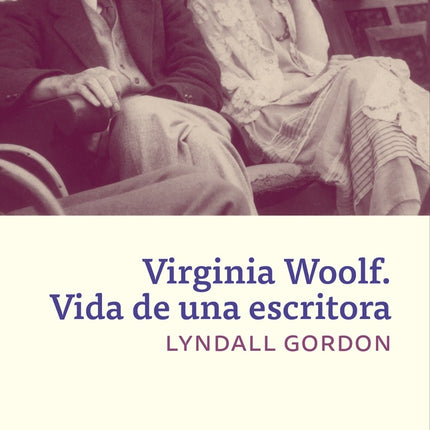 VIRGINIA WOOLF VIDA DE UNA ESCRITORA | LYNDALL GORDON