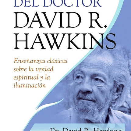 LA SABIDURIA DEL DOCTOR DAVID R. HAWKINS | DAVID R. HAWKINS