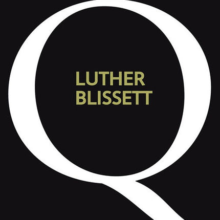 Q | LUTHER BLISSETT