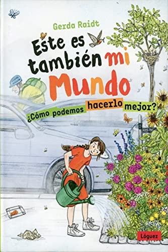 ESTE ES TAMBIEN MI MUNDO ¿COMO PODEMOS HACERLO MEJ | GERDA RAIDT