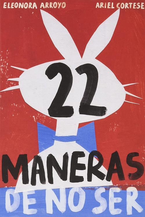 22 MANERAS DE NO SER | ELEONORA ARROYO