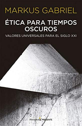 ETICA PARA TIEMPOS OSCUROS | MARKUS GABRIEL
