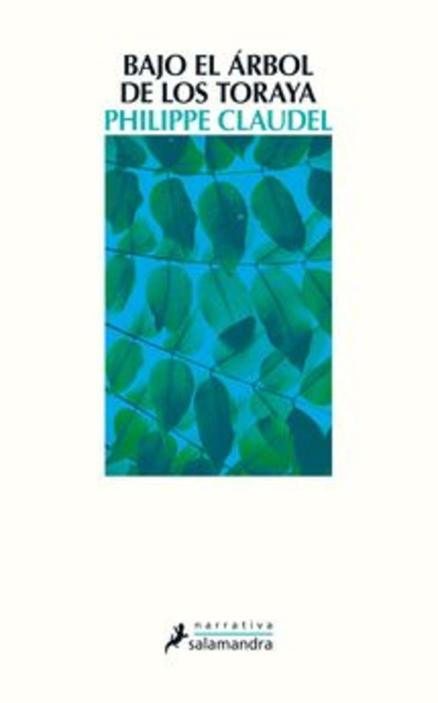 BAJO EL ARBOL DE TORAYA | PHILIPPE CLAUDEL