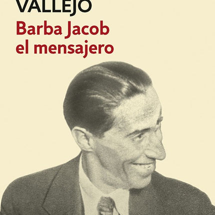BARBA JACOB EL MENSAJERO | FERNANDO VALLEJO