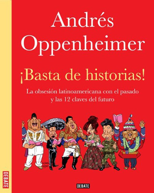 BASTA DE HISTORIAS | ANDRES OPPENHEIMER