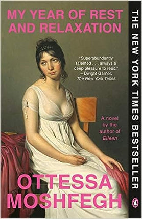 MY YEAR OF REST AND RELAXATION | OTTESSA MOSHFEGH