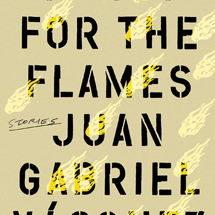 SONGS FOR THE FLAMES | JUAN GABRIEL VASQUEZ