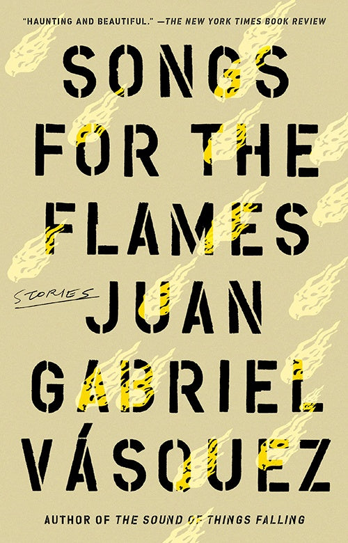 SONGS FOR THE FLAMES | JUAN GABRIEL VASQUEZ