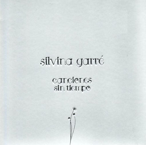 CANCIONES SIN TIEMPO | SILVINA GARRE