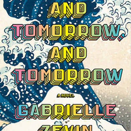 TOMORROW, AND TOMORROW, AND TOMORROW | GABRIELLE ZEVIN