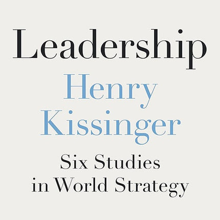 LEADERSHIP | HENRY KISSINGER