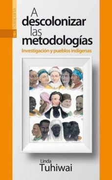 A DESCOLONIZAR LAS METODOLOGIAS | LINDA TUHIWAI SMITH