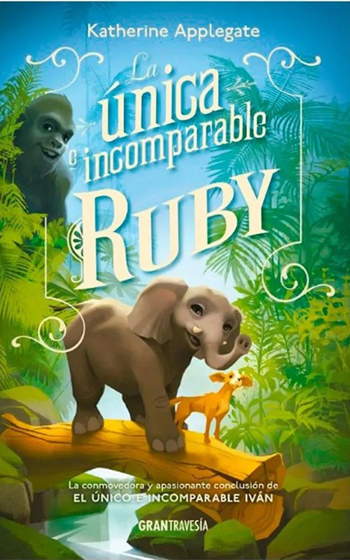 LA UNICA E INCOMPARABLE RUBY | KATHERINE APPLEGATE