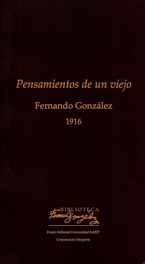 PENSAMIENTOS DE UN VIEJO | FERNANDO GONZALEZ
