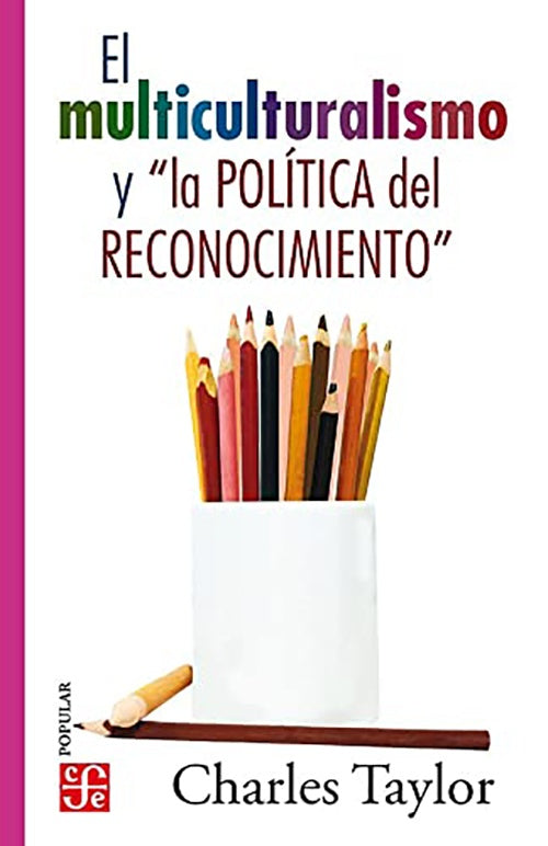 MULTICULTURALISMO Y LA POLITICA DEL RECONOCIMIENTO | CHARLES TAYLOR