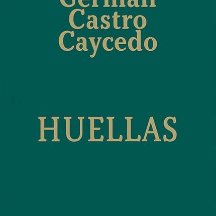 HUELLAS | GERMAN CASTRO CAYCEDO