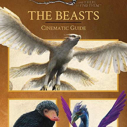 FANTASTIC BEAST CINEMATIC GUIDE | FELICITY BAKER