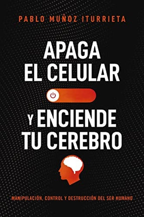 APAGA EL CELULAR Y ENCIENDE TU CEREBRO | PABLO MUÑOZ ITURRIETA