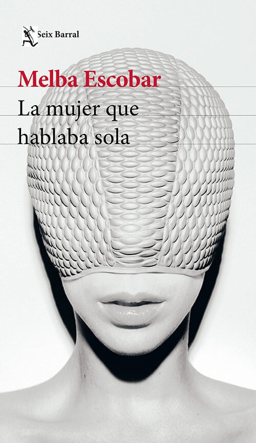 LA MUJER QUE HABLABA SOLA | MELBA ESCOBAR