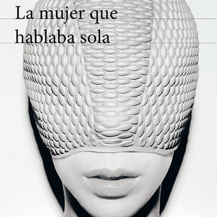 LA MUJER QUE HABLABA SOLA | MELBA ESCOBAR